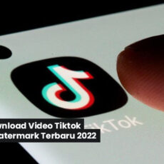 Cara Download Video Tiktok Tanpa Watermark Terbaru 2022